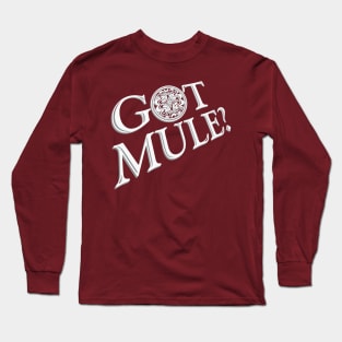 Got Mule? Long Sleeve T-Shirt